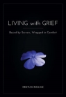 Living with Grief: Bound by Sorrow, Wrapped in Comfort Cover Image
