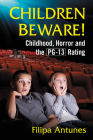 Children Beware!: Childhood, Horror and the PG-13 Rating Cover Image