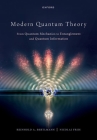 Modern Quantum Theory: From Quantum Mechanics to Entanglement and Quantum Information By Reinhold Bertlmann, Nicolai Friis Cover Image