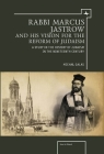 Rabbi Marcus Jastrow and His Vision for the Reform of Judaism: A Study in the History of Judaism in the Nineteenth Century (Jews of Poland) Cover Image