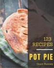 123 Pot Pie Recipes: A Highly Recommended Pot Pie Cookbook Cover Image