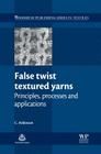False Twist Textured Yarns: Principles, Processing and Applications Cover Image