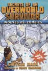 Wolves vs. Zombies: Secrets of an Overworld Survivor, #3 By Greyson Mann, Grace Sandford (Illustrator) Cover Image