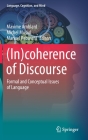 (In)Coherence of Discourse: Formal and Conceptual Issues of Language By Maxime Amblard (Editor), Michel Musiol (Editor), Manuel Rebuschi (Editor) Cover Image
