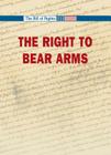 The Right to Bear Arms (Bill of Rights) By Robert Winters (Editor) Cover Image
