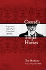 Conrad’s Trojan Horses: Imperialism, Hybridity, and the Postcolonial Aesthetic By Tom Henthorne, Andrea White (Foreword by) Cover Image