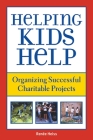 Helping Kids Help: Organizing Successful Charitable Projects Cover Image
