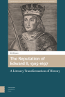 The Reputation of Edward II, 1305-1697: A Literary Transformation of History By Kit Heyam Cover Image