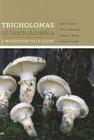 Tricholomas of North America: A Mushroom Field Guide By Alan E. Bessette, Arleen R. Bessette, William C. Roody Cover Image