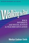 Walking the Road: Race, Diversity, and Social Justice in Teacher Education (Multicultural Education) By Marilyn Cochran-Smith, James a. Banks (Editor) Cover Image