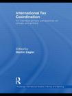 International Tax Coordination: An Interdisciplinary Perspective on Virtues and Pitfalls (Routledge International Studies in Money and Banking) Cover Image