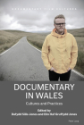 Documentary in Wales: Cultures and Practices (Documentary Film Cultures #1) Cover Image