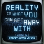 Reality Is What You Can Get Away With Cover Image