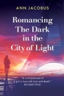 Romancing the Dark in the City of Light Cover Image