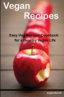 Vegan Recipes: : Easy Veg Recipes Cookbook for a Healthy Vegan Life Autore: Angela Barrett Cover Image