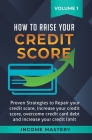 How to Raise Your Credit Score: Proven Strategies to Repair Your Credit Score, Increase Your Credit Score, Overcome Credit Card Debt and Increase Your By Phil Wall Cover Image