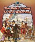 The Dutch Colony of New Netherland (Spotlight on New York) Cover Image