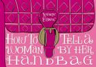 How to Tell a Woman by Her Handbag Cover Image