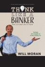 Think Like a Banker: And Flip Debt on Its Head Cover Image