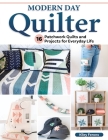 Modern Day Quilter: 16 Patchwork Quilts and Projects for Everyday Life By Kiley Ferons Cover Image