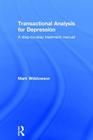 Transactional Analysis for Depression: A step-by-step treatment manual By Mark Widdowson Cover Image