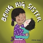 Being Big Sister: preschool children 2-5 years old By Priya Ram, Priya Ram (Illustrator) Cover Image