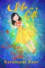 Life is a Gift: Loving You By Karamjeet Kaur (Compiled by), Karen Tants (Editor) Cover Image