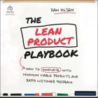 The Lean Product Playbook: How to Innovate with Minimum Viable Products and Rapid Customer Feedback By Dan Olsen, Dan Olsen (Read by) Cover Image