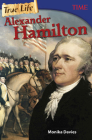True Life: Alexander Hamilton (TIME®: Informational Text) By Monika Davies Cover Image