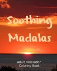 Soothing Madalas: Adult relaxation Coloring Book By Sans Sargent Cover Image