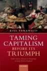Taming Capitalism Before Its Triumph: Public Service, Distrust, and 'Projecting' in Early Modern England Cover Image
