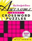 The New York Times Awesome Easy Crossword Puzzles: 200 Easy Puzzles By The New York Times, Will Shortz (Editor) Cover Image