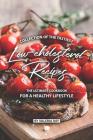 Collection of The Tastiest Low-cholesterol Recipes: The Ultimate Cookbook for A Healthy Lifestyle By Valeria Ray Cover Image