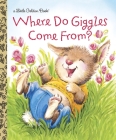Where Do Giggles Come From? (Little Golden Book) By Diane E. Muldrow, Anne Kennedy (Illustrator) Cover Image