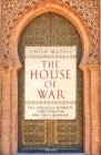 The House of War: The Struggle between Christendom and Islam By Simon Mayall Cover Image