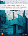 The Professional Practice of Architectural Working Drawings Cover Image