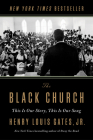 The Black Church: This Is Our Story, This Is Our Song By Henry Louis Gates, Jr. Cover Image