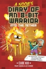 A Noob's Diary of an 8-Bit Warrior: Into the Nether By Cube Kid, Pirate Sourcil (Adapted by), Jez (Illustrator), Odone (Illustrator), Tanya Gold (Translated by) Cover Image