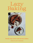 Lazy Baking: Really Easy Sweet and Savoury Bakes By Jess Dennison Cover Image