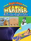 Weather: Discover Science Through Facts and Fun (Simply Science) By Felicia Law, Steve Way Cover Image