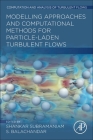 Modeling Approaches and Computational Methods for Particle-Laden Turbulent Flows By Shankar Subramaniam (Editor), S. Balachandar (Editor) Cover Image