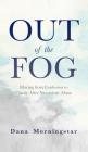 Out of the Fog: Moving From Confusion to Clarity After Narcissistic Abuse By Dana Morningstar Cover Image
