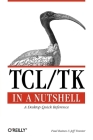 Tcl/TK in a Nutshell: A Desktop Quick Reference (In a Nutshell (O'Reilly)) By Paul Raines, Jeff Tranter Cover Image