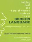 Helping Deaf and Hard of Hearing Students to Use Spoken Language: A Guide for Educators and Families Cover Image