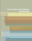 21st Century Homestead: Beekeeping By Brant Reuber Cover Image