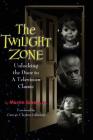 The Twilight Zone: Unlocking the Door to a Television Classic (hardback) By Jr. Grams, Martin Cover Image