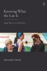 Knowing What the Law Is: Legal Theory in a New Key By Alexander Somek Cover Image