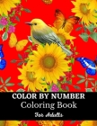 Color By Number Coloring Book For Adults: Easy Large Print Mega Jumbo Coloring Book of Butterflies, Flowers, Gardens, Landscapes, Animals (Color By Nu Cover Image