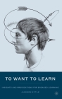 To Want to Learn: Insights and Provocations for Engaged Learning By J., Jackson Kytle Cover Image