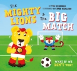 The Mighty Lions and the Big Match (Us Edition): What If We Don't Win? Cover Image